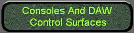 Consoles And DAW
 Control Surfaces