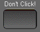 Don't Click!